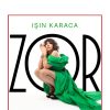 IŞIN KARACA “ZOR”U SEVİYOR